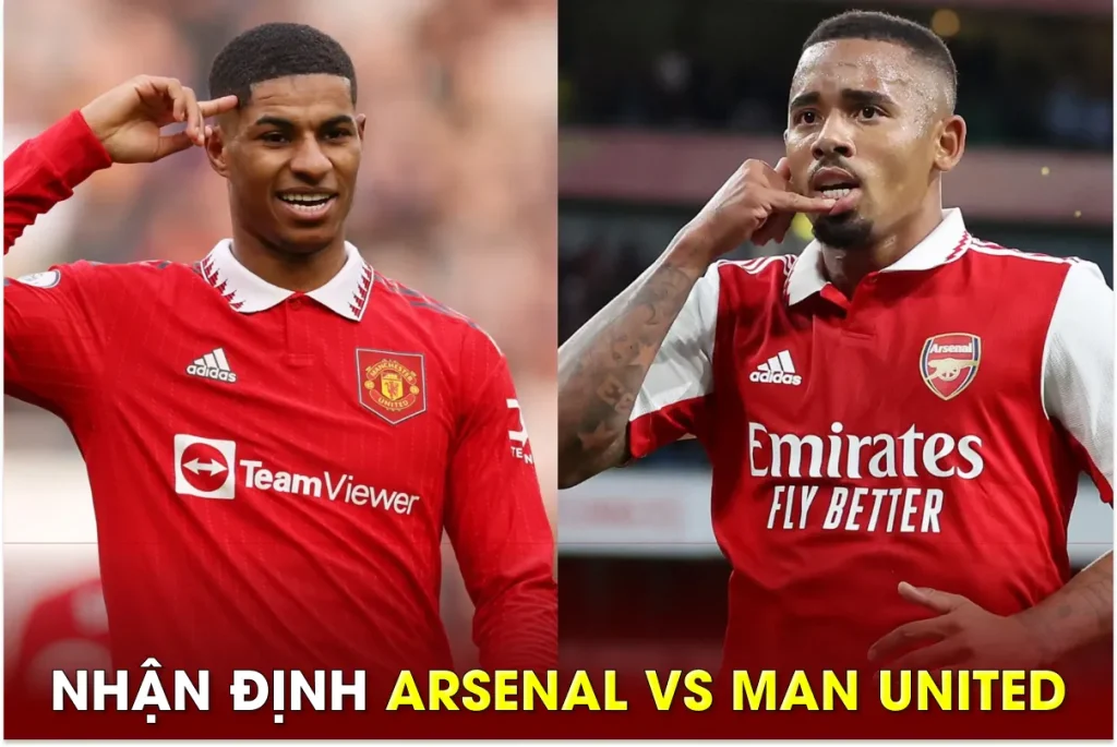 Nhận định Arsenal vs Man Utd