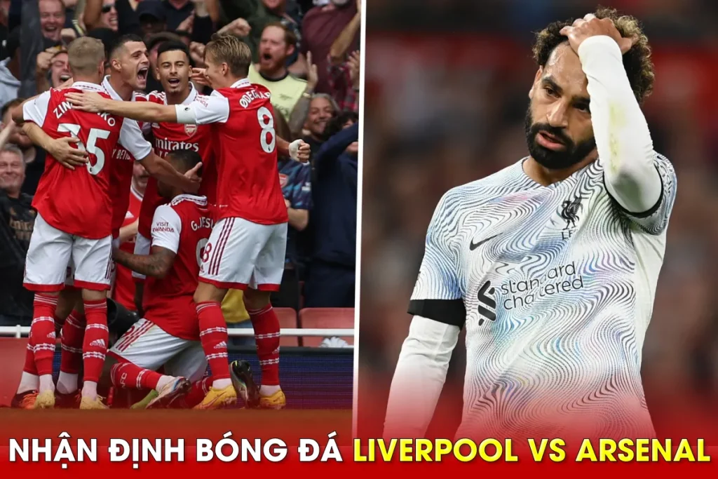 Nhận định Liverpool vs Arsenal