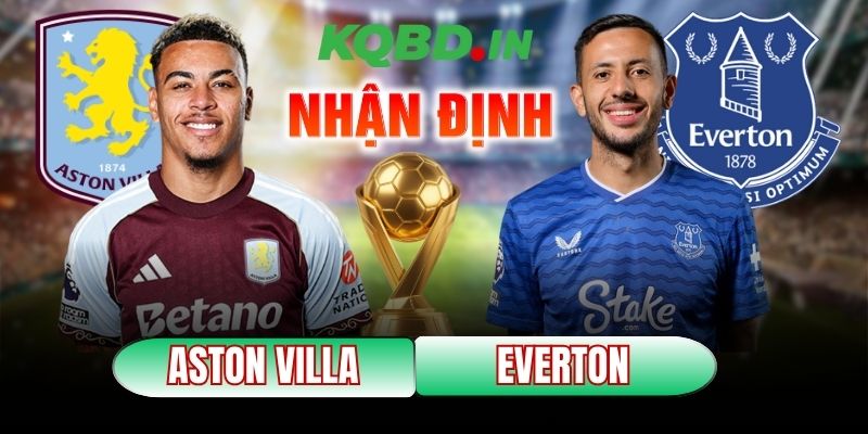 Nhận định bóng đá Aston Villa vs Everton, 23h30 ngày 18/01 7 Aston Villa vs Everton