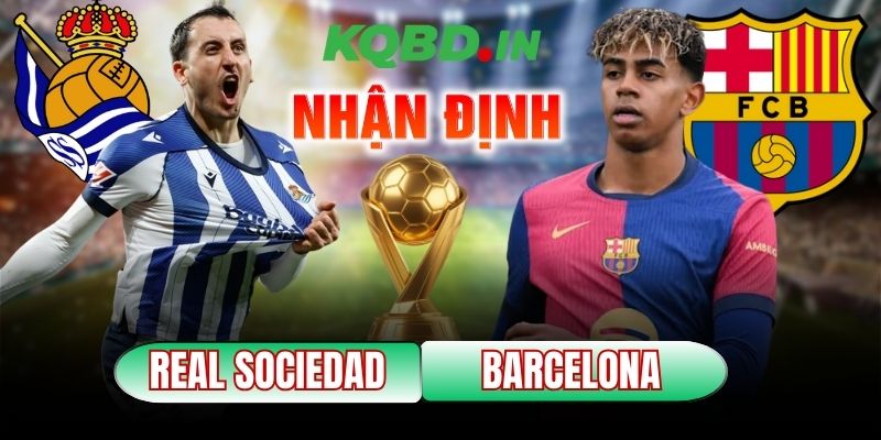 Nhận định bóng đá Real Sociedad vs Barcelona, 03h00 ngày 19/01 6 Real Sociedad vs Barcelona