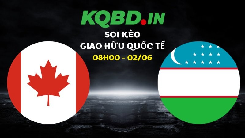 Nhận định Canada vs Uzbekistan ngày 02/06/2026 | Giao hữu quốc tế 9 Nhận định Canada vs Uzbekistan ngày 02/06/2026 | Giao hữu quốc tế