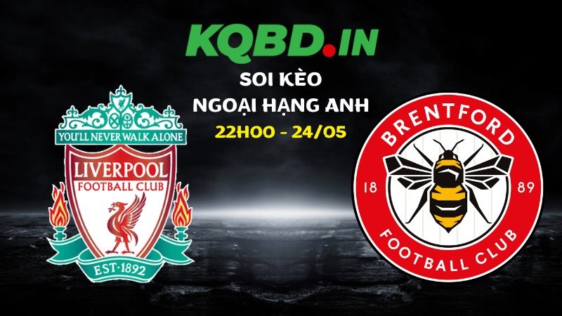 Nhận định Liverpool vs Brentford ngày 24/05/2026 | Ngoại hạng Anh 1 Nhận định Liverpool vs Brentford ngày 24/05/2026 | Ngoại hạng Anh