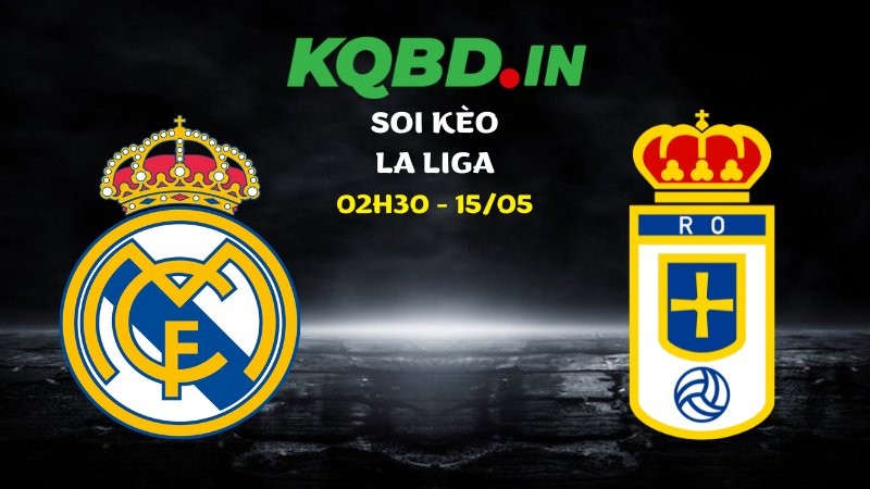 Nhận định Real Madrid vs Real Oviedo ngày 15/05/2026 | La Liga 6 Nhận định Real Madrid vs Real Oviedo ngày 15/05/2026 | La Liga