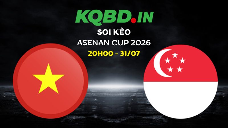 Nhận định Việt Nam vs Singapore ngày 31/07/2026 | ASEAN Cup 2026 8 Nhận định Việt Nam vs Singapore ngày 31/07/2026 | ASEAN Cup 2026